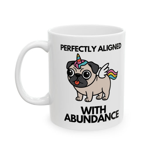Funny Pug Aligned With Abundance Coffee Mug | Badass Affirmations Funny Motivational Gift For Women Friendship Gift Best Friend Birthday You Got This Affirmation Gifts For Women Motivational Gift