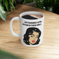 Not Running In Heels Coffee Mug | Badass Affirmations Funny Motivational Gift For Women Friendship Gift Best Friend Birthday You Got This Affirmation Gifts For Women Motivational Gift