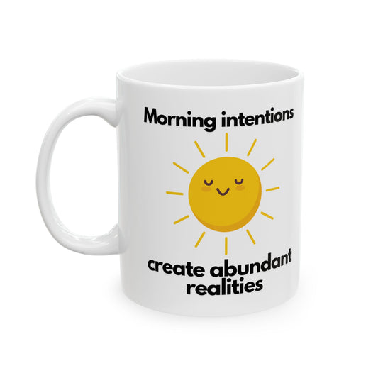 Sun Morning Intentions Coffee Mug | Creating Abundant Realities Morning Intentions Funny Motivational Gift For Women Friendship Best Friend Birthday You Got This Affirmation Motivational Gift