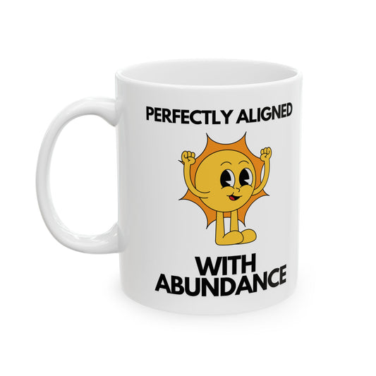 Happy Sun Aligned With Abundance Coffee Mug | Badass Affirmations Funny Motivational Gift For Women Friendship Gift Best Friend Birthday You Got This Affirmation Gifts For Women Motivational Gift
